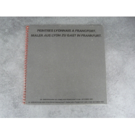 Peintres Lyonnais a Francfort -- Maler Aus Lyon Zu Gast in Frankfurt: 20e Anniversaire Du Jumelage Francfort Lyon : Octobre 1980