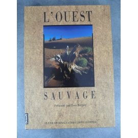 Yves Berger Olivier Grunewald Bernadette Gilbertas L'Ouest sauvage beau livre cadeau