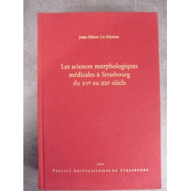 Le Minor jean Marie Les sciences morphologiques médicales à Strasbourg du XVe au XXe siècle. Envoi à Alain Bouchet