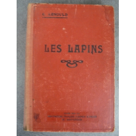 C. Arnould Les lapins Races clapiers matériel alimentation (...) Maladies Manufrance 1937