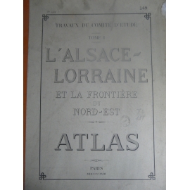 Grand Atlas Alsace Lorraine et frontière du Nord Est Paris 1918 Frontière France Allemagne XXII cartes complet