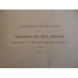 Pétitions des habitants des pays Rhénans demandant à devenir citoyens Français 1797 (Fac-similé vers 1914) Sarrebruck