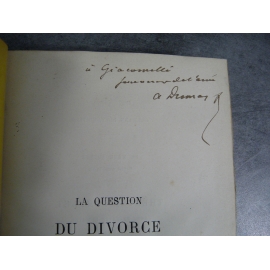 Dumas Alexandre (fils) La question du divorce Edition originale, envoi de l'auteur à Giacomelli.
