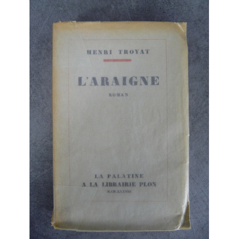 Troyat Henri L'Araigne Plon 1938 Edition originale sur Alfa de ce roman qui obtint le Goncourt bel exemplaire