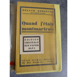 Dorgelès Roland Quand j'étais Montmartrois Edition originales sur Alfa avec son étiquette. bon exemplaire