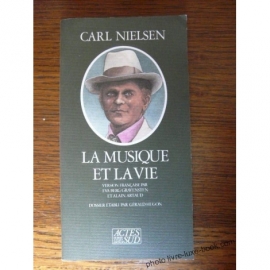 NIELSEN CARL LA MUSIQUE ET LA VIE COMPOSITEUR DANOIS