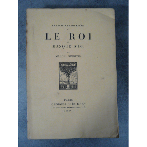 Schwob Marcel Le roi au masque d'or Maîtres du Livre Georges Crès 1917 Numéroté sur papier de Rives