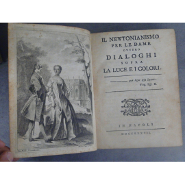 Newton Isaac, Algarotti Francesco Fontenelle Il newtonianismo per le dame ovvero dialoghi sopra la luce e i colori
