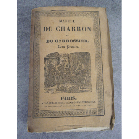 Encyclopédie Roret, Manuel du charron et du carossier tome premier 1, artisanat, charrette, roue