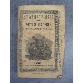 Encyclopédie Roret, Manuel de peinture sur verre, sur porcelaine et sur émail (peinture, vernis, artisanat)