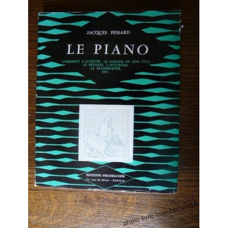 LE PIANO PESSARD 1958 COMMENT L ACHETER LE GARDER EN BON ETAT...