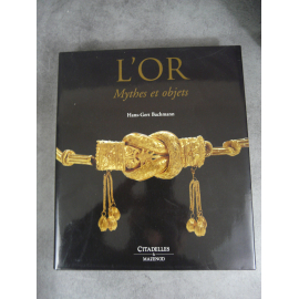 Bachmann Hans-Gert L'or Mythes et objets ,Citadelles Mazenod beau livre