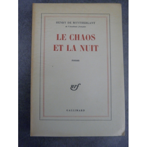 Montherlant Henry de Le chaos et la nuit Edition originale Paris Gallimard 1963