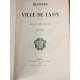 Monfalcon Histoire de Lyon impression de Louis Perrin, Exemplaire d'auteur Offert à Lacour Nombreux plans...