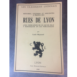 Louis Maynard Les rues de Lyon Les classiques lyonnais Réédition Honoré 1980 numéroté.