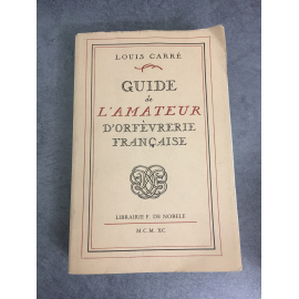 Louis Carré Guide de l'amateur d'orfèvrerie française Librairie de Nobele 1990 Bon exemplaire