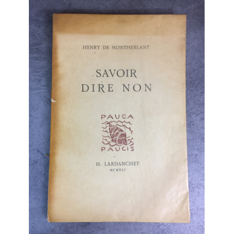 Montherlant Henry de Savoir dire non Lardanchet 1941 Collection Pauca Paucis Le 31 de seulement 110 grands papiers