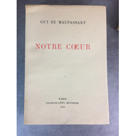 Guy de Maupassant Notre coeur Paris calmann Levy 1926 N° 930 sur fort vélin du marais .