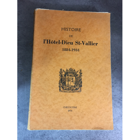 Canada Histoire de l' Hôtel-Dieu de St Vallier 1884-1934 Chicoutimi 1934 Edition d'époque.