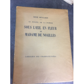 Benjamin René Au soleil de la poésie Sous l'œil en fleur de madame de Noailles Edition originale