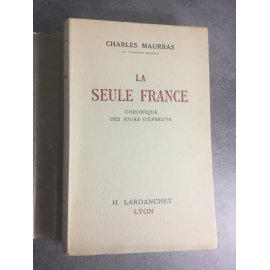Charles Maurras La seule France chronique des jours d'épreuve Edition Originale 1941 Action française