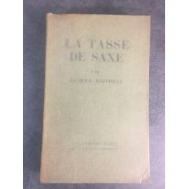 Bainville Jacques La tasse de saxe Grasset Les cahiers verts 1929 Edition sur Alfa bel exemplaire