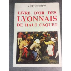 Albert Champdor Livre d'or des Lyonnais de Haut Caquet. Albert Guillot 1984
