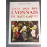 Albert Champdor Livre d'or des Lyonnais de Haut Caquet. Albert Guillot 1984