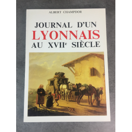 Albert Champdor Journal d'un lyonnais au XVIIIe siècle. Albert Guillot 1985 Epuisé mais neuf (ancien stock)
