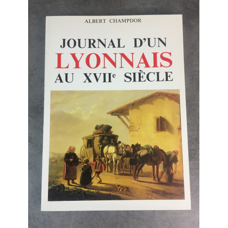 Albert Champdor Journal d'un lyonnais au XVIIIe siècle. Albert Guillot 1985 Epuisé mais neuf (ancien stock)