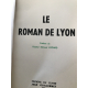 André Mure Le roman de Lyon Le numero 1 des hors commerce pour Louis Pradel avec dédicace au maire de Lyon.