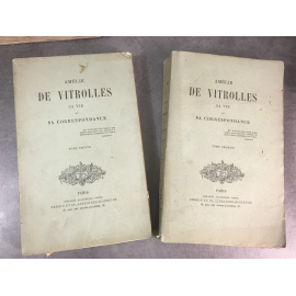 Amélie de Vitrolles Sa vie sa correspondance Editions originales complet en 2 volumes