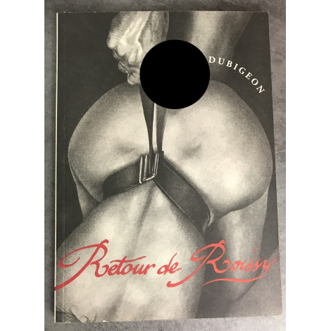 Loïc Dubigeon Retour de Roissy Mai 1995 edition originale rare Erotisme dessin Etat de neuf