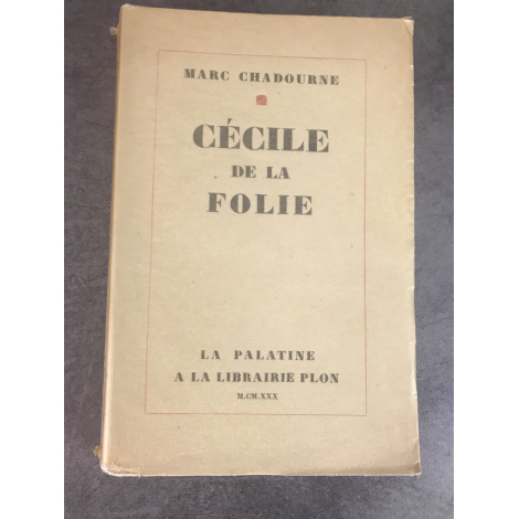 Marc Chadourne Cécile de la folie Edition originale 1930 Signé par Auteur prix fémina