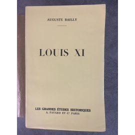 Auguste Bailly Louis XI Edition Originale Exemplaire numéroté 159 sur 220 sur vélin bibliophile