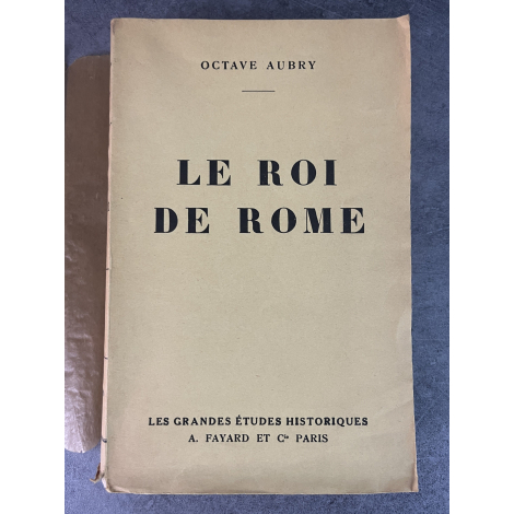 Octave Aubry Le Roi de Rome Edition Originale Exemplaire numéroté 200 sur 220 sur vélin bibliophile sélection Lardanchet
