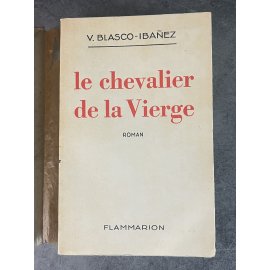 Vicente Blasco-Ibáñez le chevalier de la Vierge Edition Originale française Exemplaire numéroté 217 sur 250 sur papier alfa