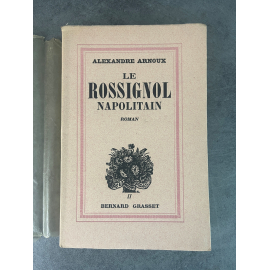 Alexandre Arnoux Le Rossignol Napolitain Edition Originale Exemplaire numéroté 7 sur 480 sur papier alfax navarre