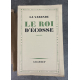 Jean de La Varende Le Roi d'écosse Edition Originale Exemplaire numéroté sur papier alfa Sélections Lardanchet