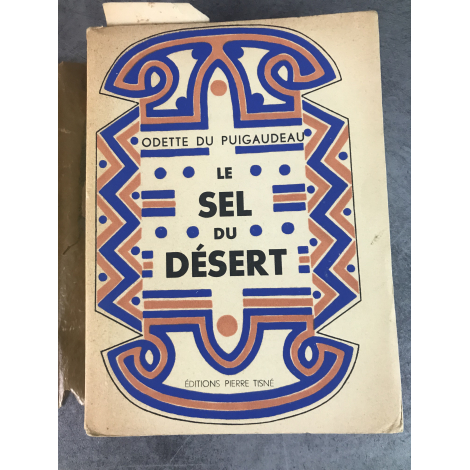 Odette du Puigaudeau Le sel du désert Edition Pierre Tisné Le 109 de seulement 150 grand papier Edition originale