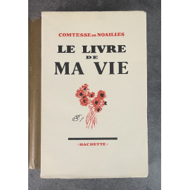 Comtesse de Noailles Le Livre de Ma Vie Edition Originale Exemplaire numéroté 151 sur 220 sur papier alfa Lardanchet