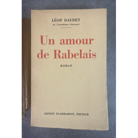 Léon Daudet Un amour de Rabelais Edition Originale Exemplaire numéroté