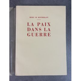 Henri de Montherlant La paix dans la guerre Edition Originale Exemplaire numéroté sur papier vergé