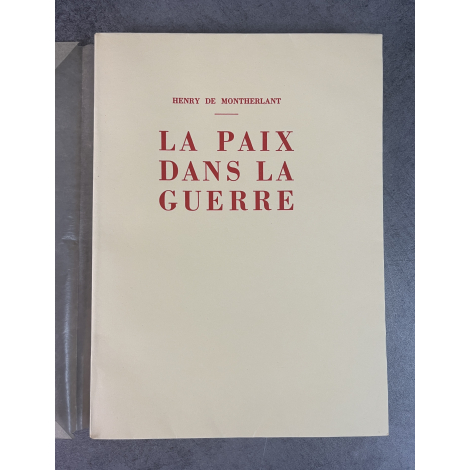 Henri de Montherlant La paix dans la guerre Edition Originale Exemplaire numéroté sur papier vergé