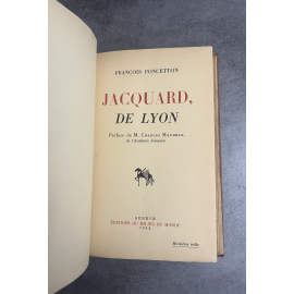 François Poncetton Jacquard de Lyon Edition Originale Préface de Charles Maurras