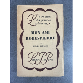 Henri Béraud Mon Ami Robespierre Exemplaire à la date de l'originale sur papier d'édition