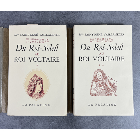 Mme Saint-René Taillandier Du Roi-Soleil au Roi Voltaire Intégrale 2 volumes édition originale numérotés sur alfa