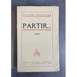 Roland Dorgelès Partir... Edition Originale exemplaire numéroté sur papier vergé pur fil Montgolfier