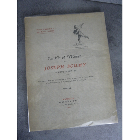 AUQUIER Philippe & ASTIER Jean-Baptiste. La Vie et l' oeuvre de Joseph Soumy, graveur et peintre 1910