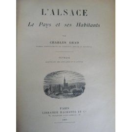 Alsace Charles Grad Le pays et ses habitants Régionalisme Belfort Strasbourg Colmar 1899